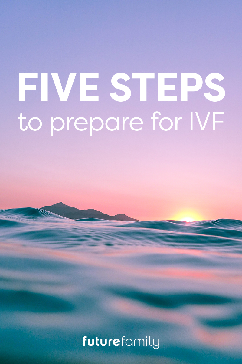 Five Essential Steps to Prepare for IVF